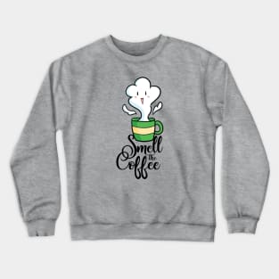 Smell The Coffee Crewneck Sweatshirt